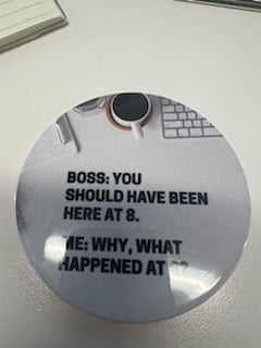 Funny Office Coaster – "Boss: You Should Have Been Here at 8"